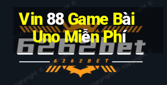 Vin 88 Game Bài Uno Miễn Phí