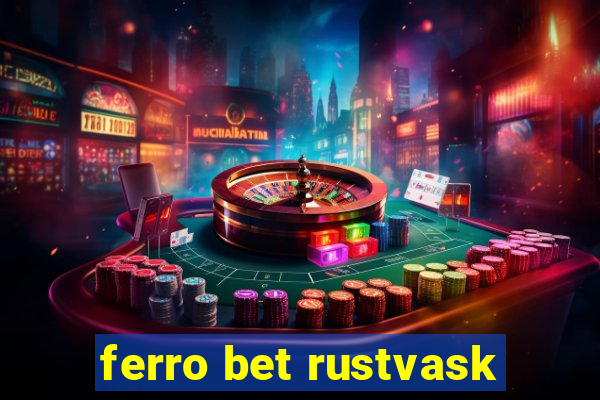 ferro bet rustvask