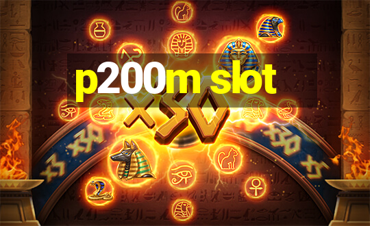 p200m slot