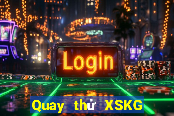 Quay thử XSKG Thứ 4