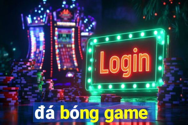 đá bóng game