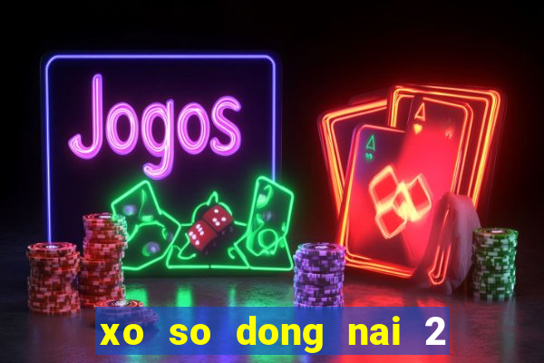 xo so dong nai 2 2 2024