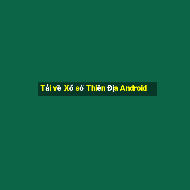 Tải về Xổ số Thiên Địa Android