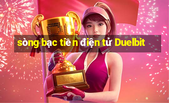 sòng bạc tiền điện tử Duelbit