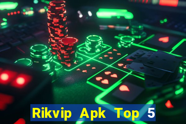 Rikvip Apk Top 5 Game Bài Đổi Thưởng