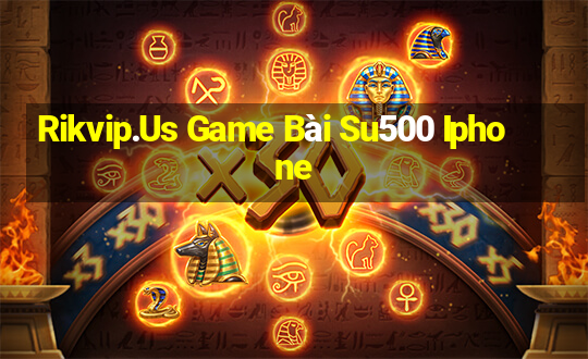 Rikvip.Us Game Bài Su500 Iphone