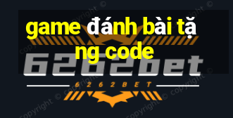 game đánh bài tặng code