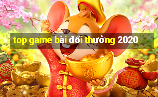 top game bài đổi thưởng 2020