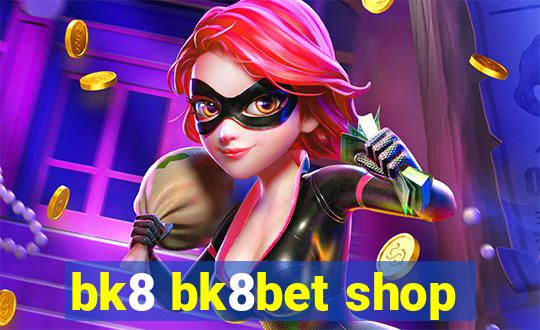 bk8 bk8bet shop