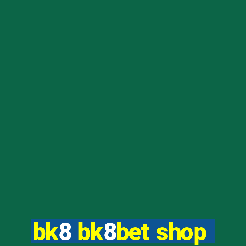 bk8 bk8bet shop