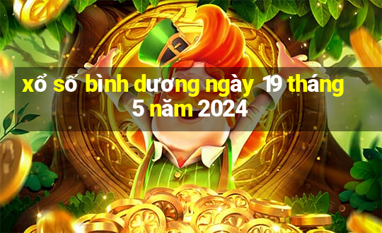 xổ số bình dương ngày 19 tháng 5 năm 2024