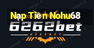 Nạp Tiền Nohu68