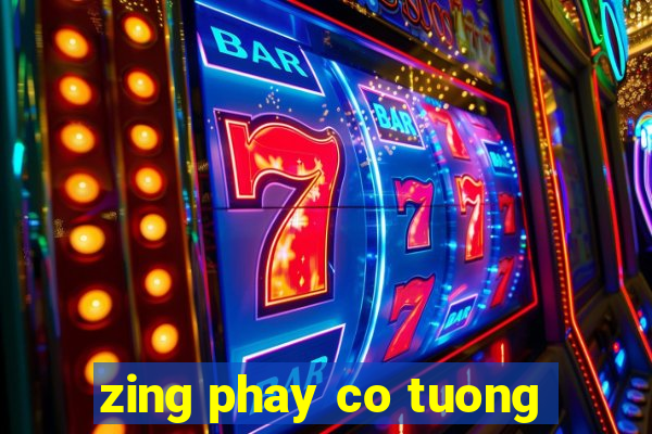 zing phay co tuong