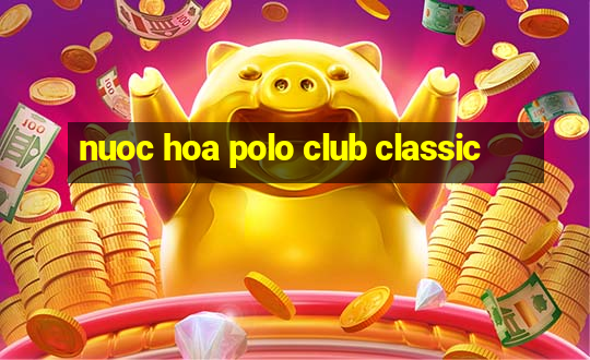 nuoc hoa polo club classic