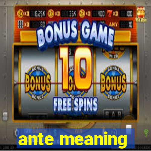 ante meaning