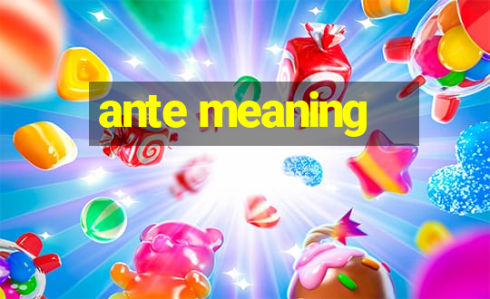 ante meaning