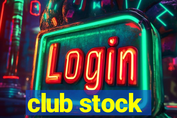 club stock