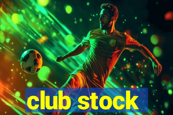 club stock