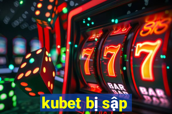 kubet bị sập