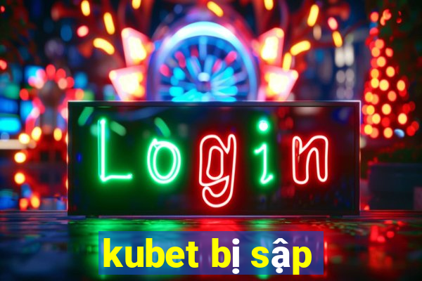 kubet bị sập