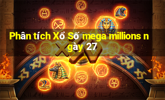 Phân tích Xổ Số mega millions ngày 27