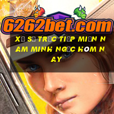 xổ số trực tiếp miền nam minh ngọc hôm nay