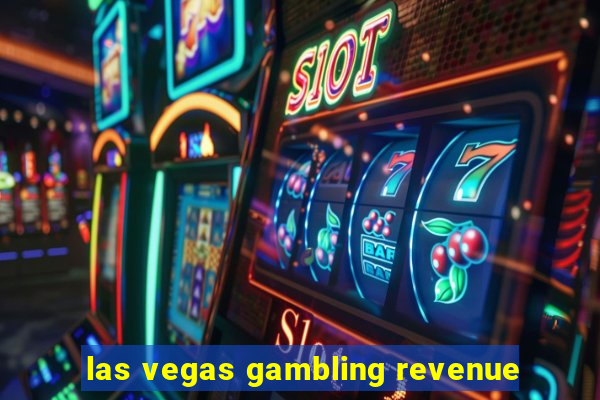 las vegas gambling revenue