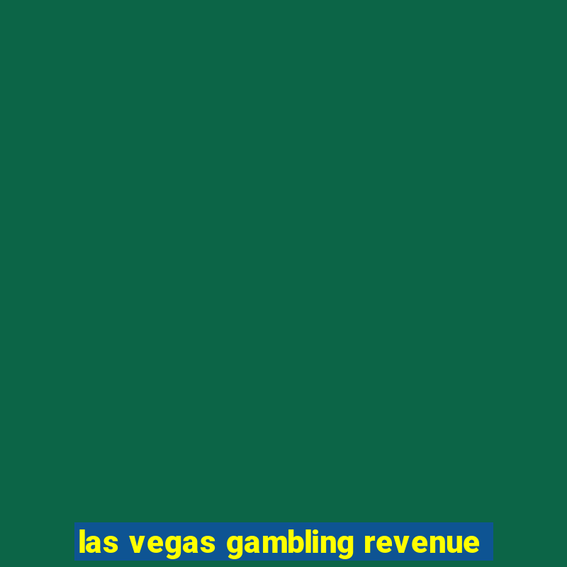 las vegas gambling revenue