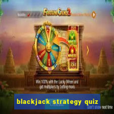 blackjack strategy quiz