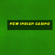 new indian casino