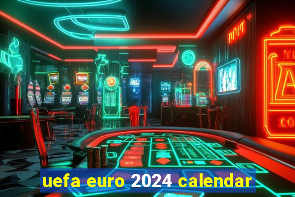 uefa euro 2024 calendar