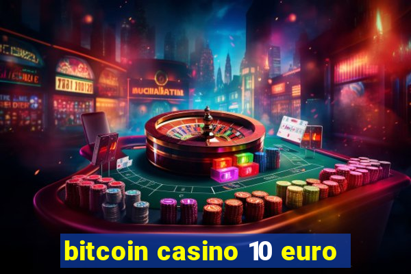 bitcoin casino 10 euro