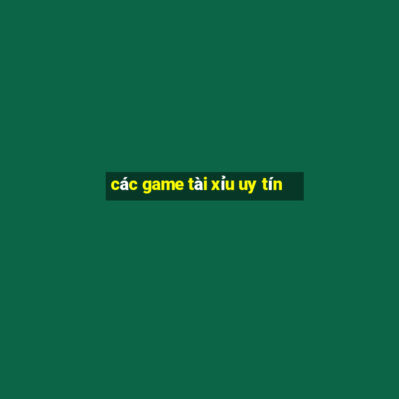 các game tài xỉu uy tín