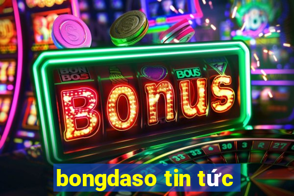 bongdaso tin tức