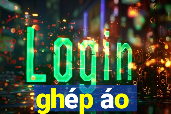 ghép áo