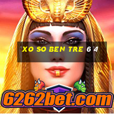 xo so ben tre 6 4