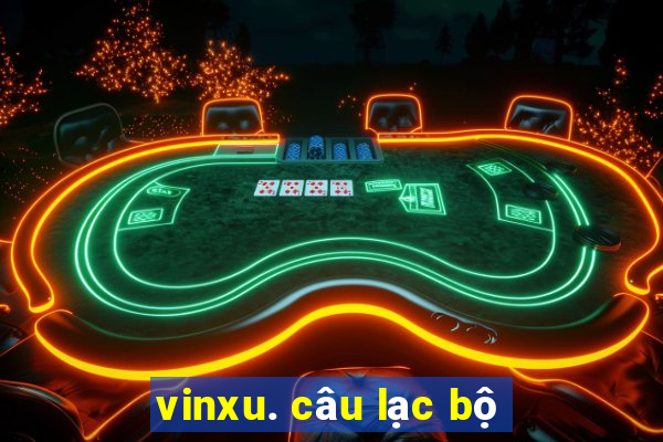 vinxu. câu lạc bộ