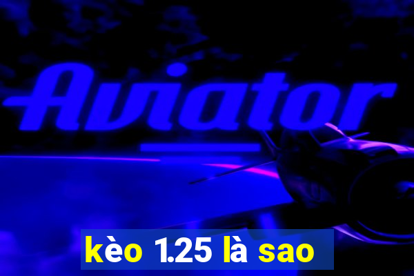 kèo 1.25 là sao