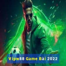 Vipw88 Game Bài 2022