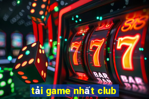 tải game nhất club