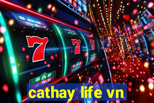 cathay life vn