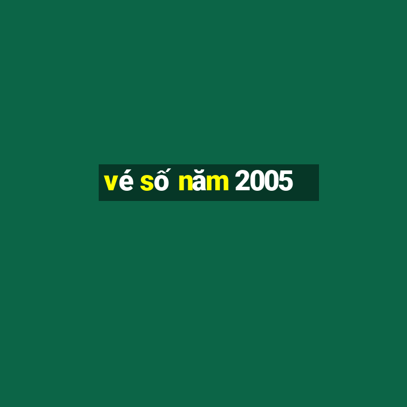 vé số năm 2005