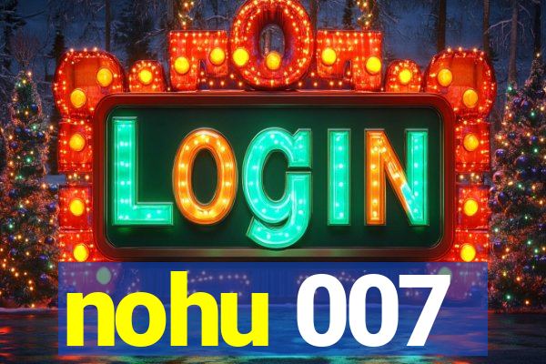 nohu 007