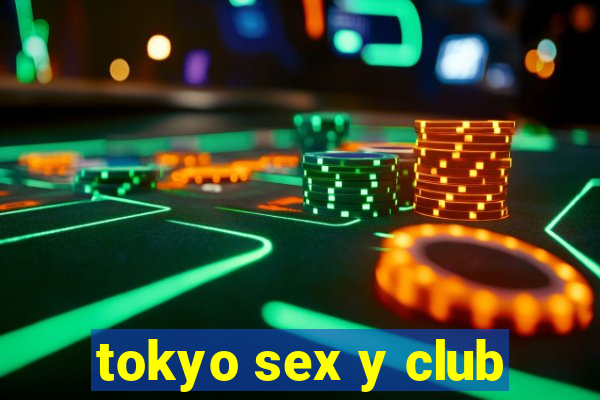 tokyo sex y club