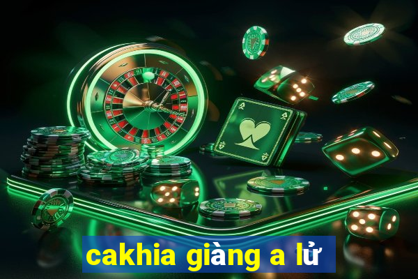 cakhia giàng a lử