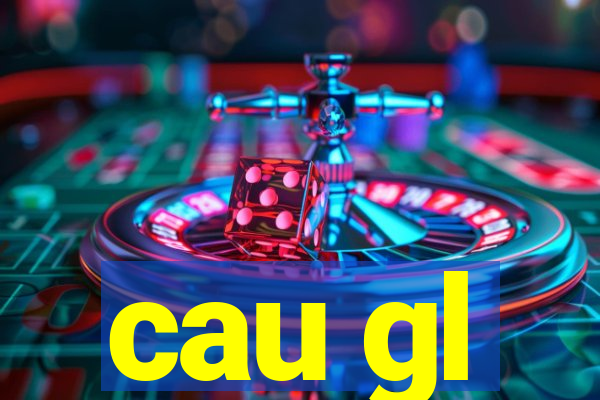 cau gl