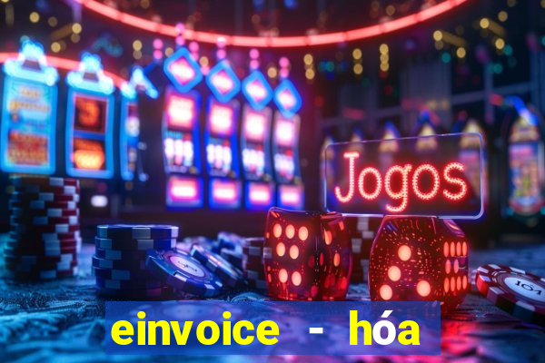 einvoice - hóa đơn điện tử