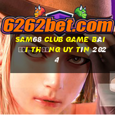 Sam68 Club Game Bài Đổi Thưởng Uy Tín 2024