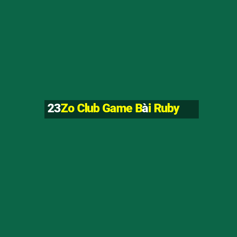 23Zo Club Game Bài Ruby