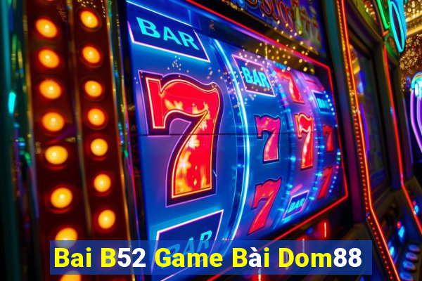 Bai B52 Game Bài Dom88